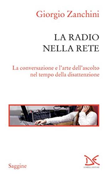 La radio nella rete: La conversazione e l'arte dell'ascolto nel tempo della disattenzione